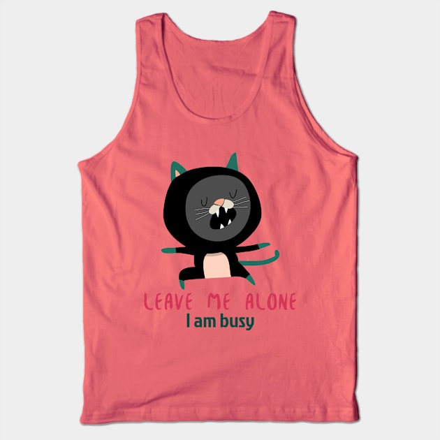 Leave me alone I am busy Tank Top by Kataclysma